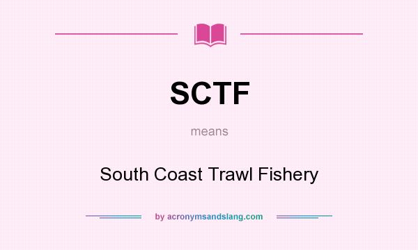 What does SCTF mean? It stands for South Coast Trawl Fishery