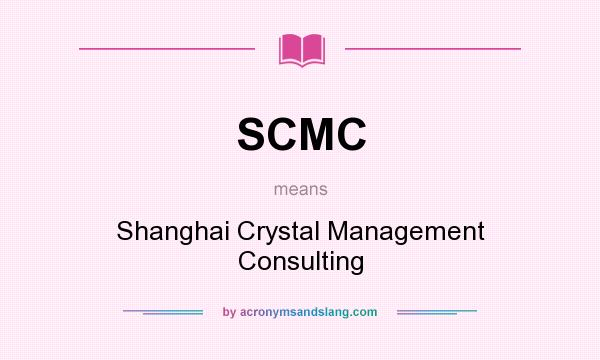 What does SCMC mean? It stands for Shanghai Crystal Management Consulting