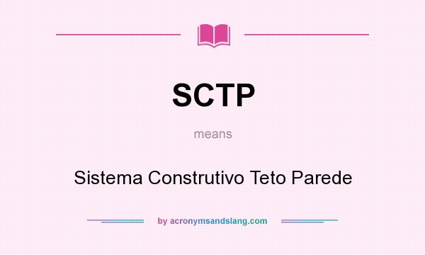 What does SCTP mean? It stands for Sistema Construtivo Teto Parede