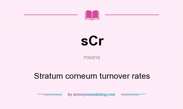 What does sCr mean? It stands for Stratum corneum turnover rates