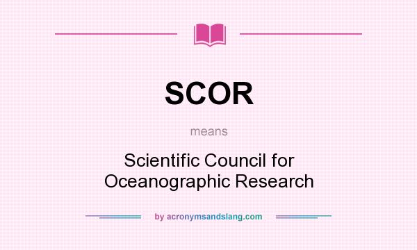 What does SCOR mean? It stands for Scientific Council for Oceanographic Research