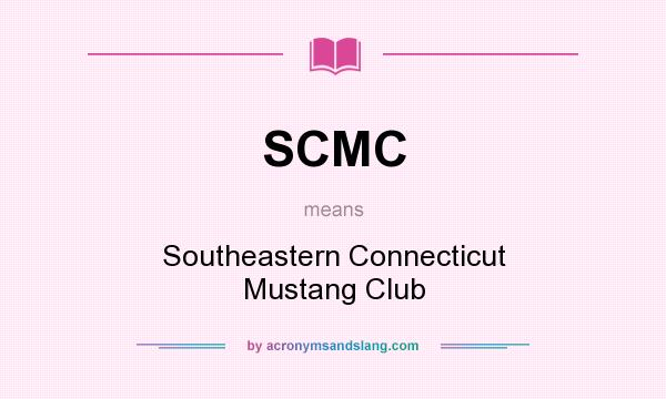 What does SCMC mean? It stands for Southeastern Connecticut Mustang Club