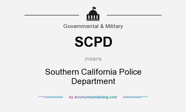 What does SCPD mean? It stands for Southern California Police Department