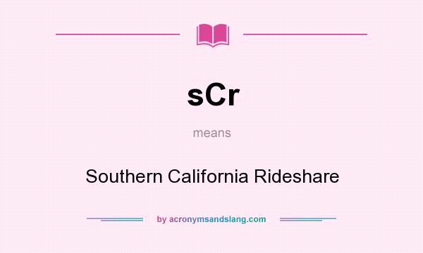 What does sCr mean? It stands for Southern California Rideshare