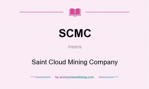 What does SCMC mean? It stands for Saint Cloud Mining Company
