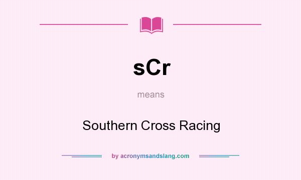 What does sCr mean? It stands for Southern Cross Racing