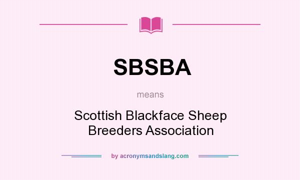 What does SBSBA mean? It stands for Scottish Blackface Sheep Breeders Association
