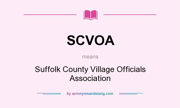 What does SCVOA mean? It stands for Suffolk County Village Officials Association
