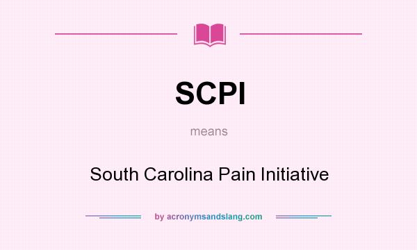 What does SCPI mean? It stands for South Carolina Pain Initiative