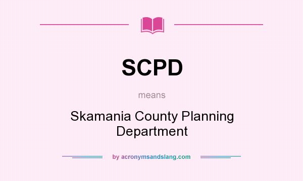 What does SCPD mean? It stands for Skamania County Planning Department