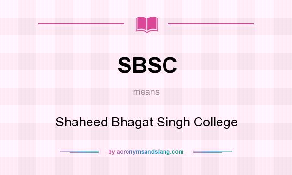 What does SBSC mean? It stands for Shaheed Bhagat Singh College