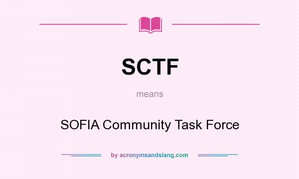 What does SCTF mean? It stands for SOFIA Community Task Force