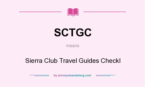 What does SCTGC mean? It stands for Sierra Club Travel Guides Checkl