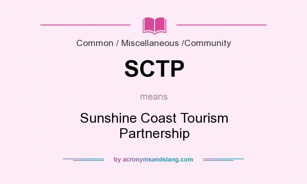 What does SCTP mean? It stands for Sunshine Coast Tourism Partnership
