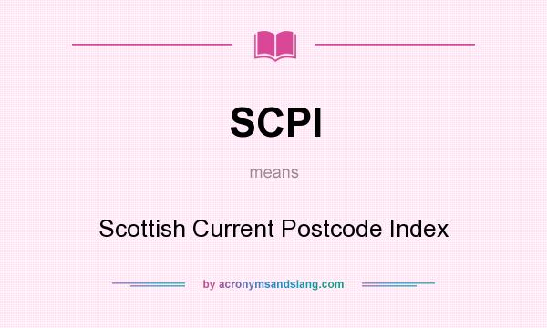 What does SCPI mean? It stands for Scottish Current Postcode Index