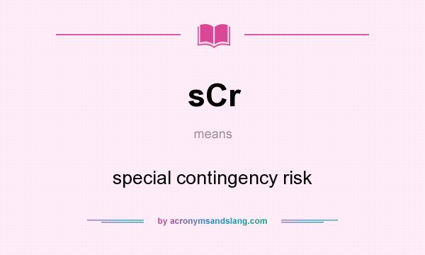 What does sCr mean? It stands for special contingency risk