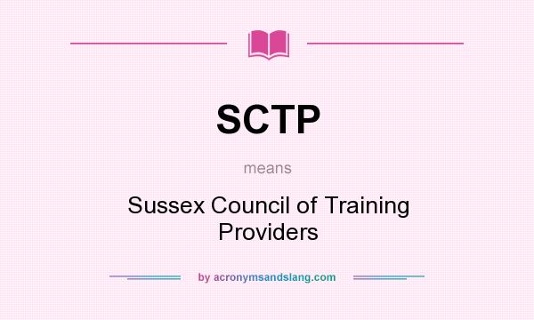 What does SCTP mean? It stands for Sussex Council of Training Providers