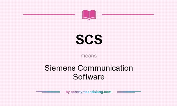 What does SCS mean? It stands for Siemens Communication Software