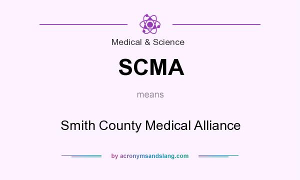 What does SCMA mean? It stands for Smith County Medical Alliance