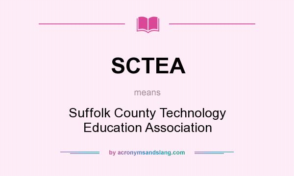 What does SCTEA mean? It stands for Suffolk County Technology Education Association
