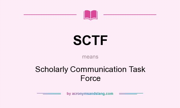 What does SCTF mean? It stands for Scholarly Communication Task Force