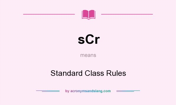 What does sCr mean? It stands for Standard Class Rules