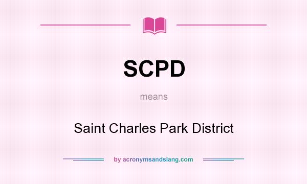 What does SCPD mean? It stands for Saint Charles Park District