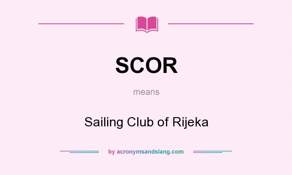 What does SCOR mean? It stands for Sailing Club of Rijeka