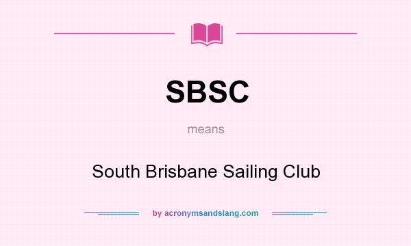 What does SBSC mean? It stands for South Brisbane Sailing Club