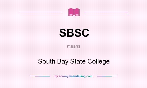 What does SBSC mean? It stands for South Bay State College