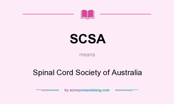 What does SCSA mean? It stands for Spinal Cord Society of Australia
