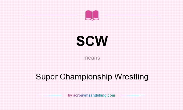 What does SCW mean? It stands for Super Championship Wrestling