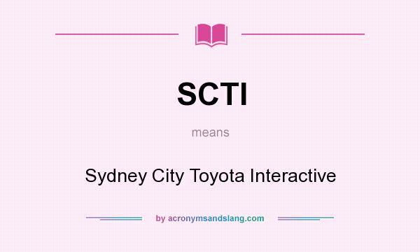 What does SCTI mean? It stands for Sydney City Toyota Interactive