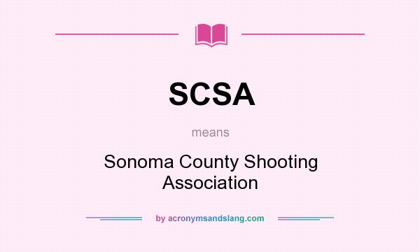 What does SCSA mean? It stands for Sonoma County Shooting Association