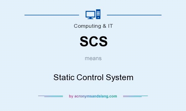 What does SCS mean? It stands for Static Control System