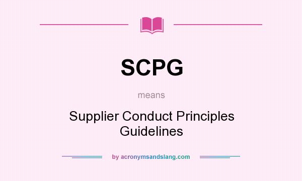 What does SCPG mean? It stands for Supplier Conduct Principles Guidelines