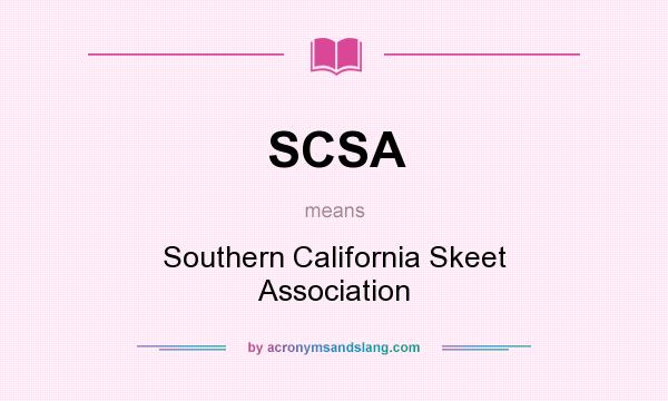 What does SCSA mean? It stands for Southern California Skeet Association