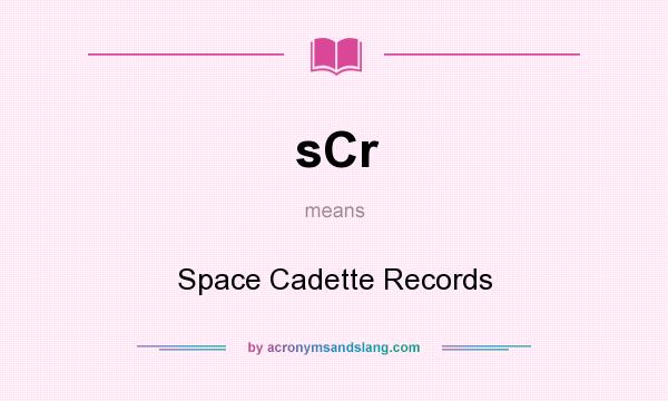What does sCr mean? It stands for Space Cadette Records