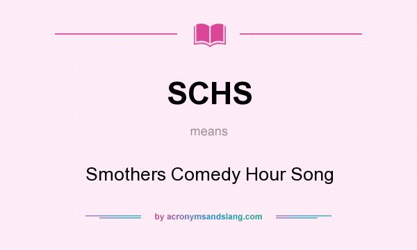 What does SCHS mean? It stands for Smothers Comedy Hour Song