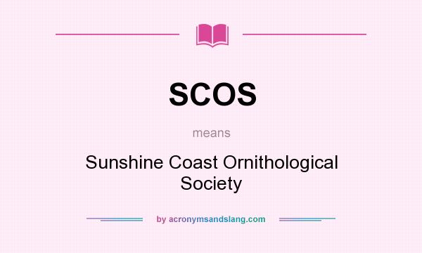 What does SCOS mean? It stands for Sunshine Coast Ornithological Society