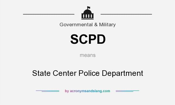 What does SCPD mean? It stands for State Center Police Department