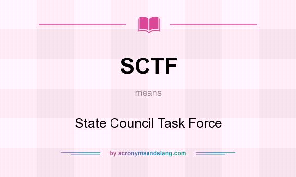 What does SCTF mean? It stands for State Council Task Force