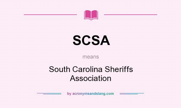 What does SCSA mean? It stands for South Carolina Sheriffs Association