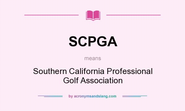 What does SCPGA mean? It stands for Southern California Professional Golf Association