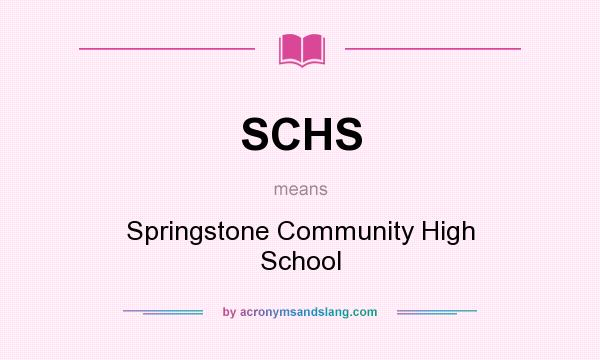 What does SCHS mean? It stands for Springstone Community High School