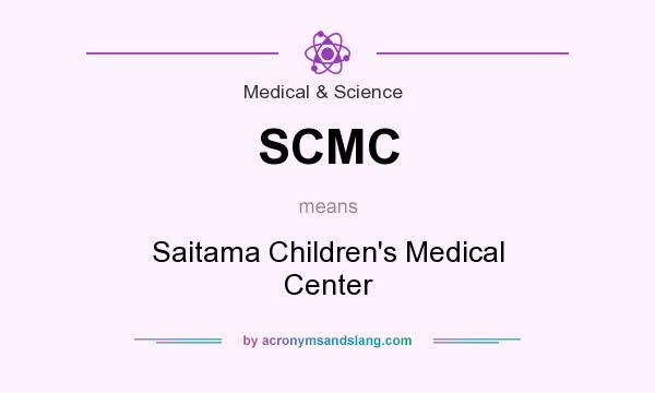 What does SCMC mean? It stands for Saitama Children`s Medical Center