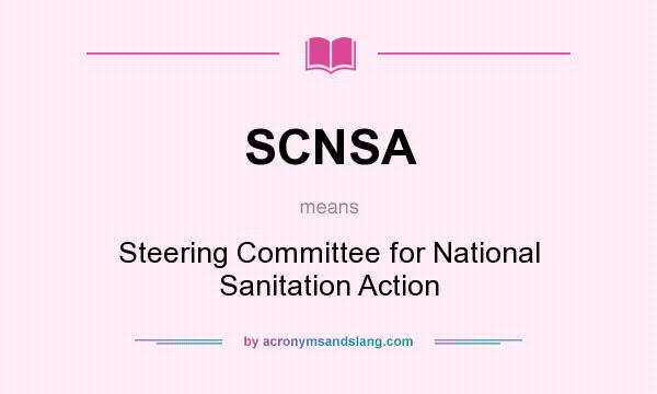 What does SCNSA mean? It stands for Steering Committee for National Sanitation Action