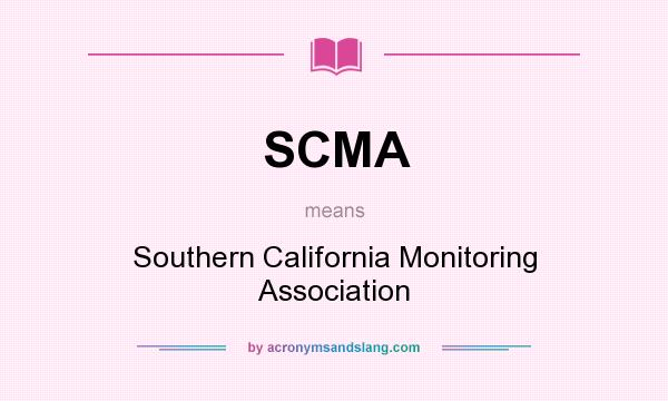 What does SCMA mean? It stands for Southern California Monitoring Association