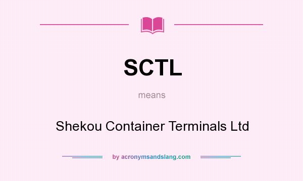 What does SCTL mean? It stands for Shekou Container Terminals Ltd