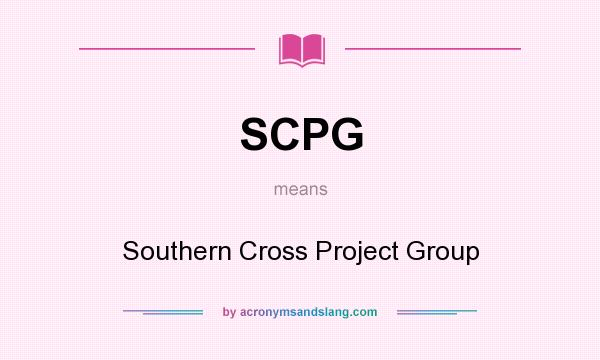 What does SCPG mean? It stands for Southern Cross Project Group